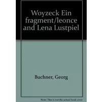 Woyzeck Ein fragment/leonce and Lena Lustpiel - Georg Buchner