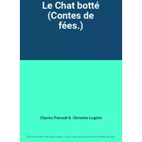 Le Chat botté (Contes de fées.) - Charles Perrault, Christine Logette