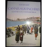 Cannes aux enchères : Souvenirs d'un commissaire-priseur - Alex Baussy, Guy Porte