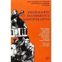 Information et transparence administratives : Colloque, Amiens, 11 mars 1988 (Publications du Centre universitaire de recherches administrat - Centre