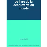 Le livre de la decouverte du monde - Bernard Petiot