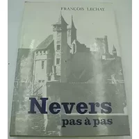 Nevers Pas à Pas - François LECHAT