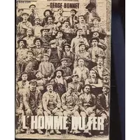 L'Homme du fer : Mineurs de fer et ouvriers sidérurgistes lorrains, 1889-1930 - Serge Bonnet, Étienne Kagan, Michel Maigret