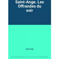 Saint-Ange. Les Offrandes du soir - Saint-Ange