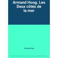 Armand Hoog. Les Deux côtés de la mer - Armand Hoog