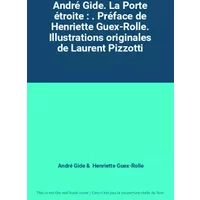 André Gide. La Porte étroite : . Préface de Henriette Guex-Rolle. Illustrations originales de Laurent Pizzotti - André Gide, Henriette Guex-Rolle