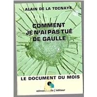 Comment je n'ai pas tué de Gaulle - Alain de la TOCNAYE