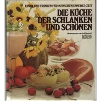 Die Küche der Schlanken und Schönen. - Redaktion Essen und Trinken, Petra Stender, Richard Stradtmann, Jacques Schumacher
