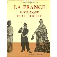 La France Historique Et Culturelle - BOUSSARD JACQUES