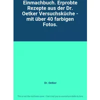 Einmachbuch. Erprobte Rezepte aus der Dr. Oetker Versuchsküche - mit über 40 farbigen Fotos. - Dr. Oetker