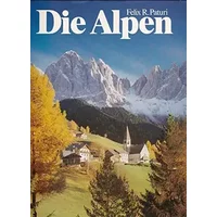 Die Alpen. - Felix R. Paturi