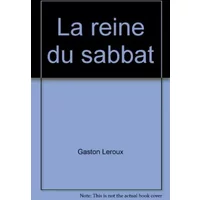 La reine du sabbat. - Gaston Leroux