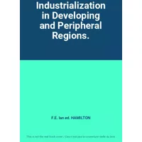 Industrialization in Developing and Peripheral Regions. - F.E. Ian ed. HAMILTON