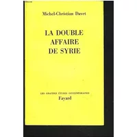 La Double Affaire De Syrie - DAVET MICHEL CHRISTIAN