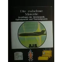 Die ruhelose Materie, Grundlagen der Aerodynamik, Hydrodynamik und Thermodynamik