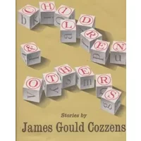 CHILDREN AND OTHERS: Stories By James Gould Cozzens - James Gould Cozzens