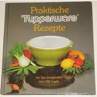 Olli Leeb: Praktisches Tupperware - Rezepte - Volkward E. (Herausgeber) Strauß