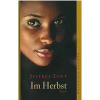 Im Herbst : Roman. - Jeffrey Lent