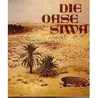 Die Oase Siwa. Unter Berbern und Beduinen der Libyschen Wüste - Lothar Stein, Walter Rusch