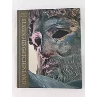 Klassisches Griechenland. Zeitalter der Menschheit. Eine Weltkulturgeschichte - C. M. Bowra
