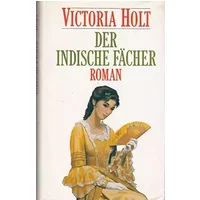 Der Indische Fächer. Roman. Aus dem Engl. von Margarete Längsfeld. Buch Nr.: 002402. - VICTORIA HOLT