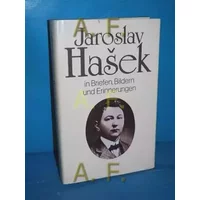 Jaroslav Hasek in Briefen, Bildern und Erinnerungen. Aus dem Tschechischen von Gustav Just. Hrg. und kommentiert von Radko Pytlik. Mit Nachd - Jaroslav Hasek