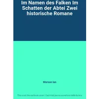 Im Namen des Falken Im Schatten der Abtei Zwei historische Romane - Morson Ian