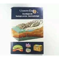 Unsere Erde : Grundlagen der Geologie und der Geomorphologie - unknown