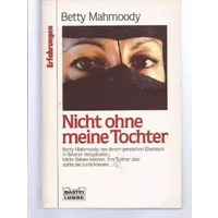 Nicht ohne meine Tochter - Aus der Serie: Erfahrungen - Betty Mahmoody