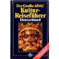 Der große Kulturreiseführer Deutschland. 50 erlebnisreiche Routen mit über 2000 Sehenswürdigkeiten. - ADAC.