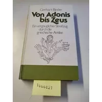Von Adonis bis Zeus. Ein vergnüglicher Streifzug durch die Antike. - BINDER Gerhart