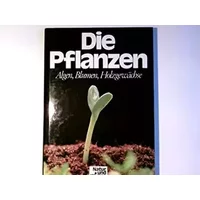 Die Pflanzen. Algen, Blumen, Holzgewächse. Natur und Wissen Band 7. - unbekannt