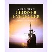 Auf den Spuren grosser Entdecker - Abenteuer der Menschheit - unbekannt