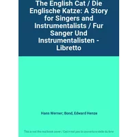 The English Cat / Die Englische Katze: A Story for Singers and Instrumentalists / Fur Sanger Und Instrumentalisten - Libretto - Hans Werner; Bond, Edward Henze