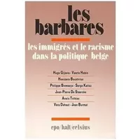 Les Barbares, les immigrés et le racisme dans la politique. - Hugo Gijsels