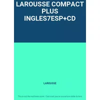LAROUSSE COMPACT PLUS INGLES7ESP+CD - LAROUSSE