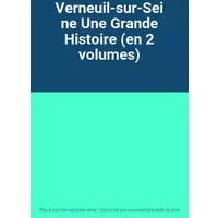 Verneuil-sur-Seine Une Grande Histoire (en 2 volumes)