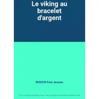 Le viking au bracelet d'argent - BONZON Paul-Jacques