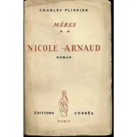Meres **/ nicole arnaud - Charles. PLISNIER