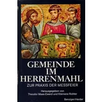 Gemeinde im Herrenmahl - Zur Praxis der Messfeier - Pastoralliturgische Reihe in Verbindung mit der Zeitschrift "Gottesdienst" - Herausgegeb