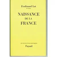 NAISSANCE DE LA FRANCE.EDITION REVUE ET MISE A JOUR PAR JACQUES BOUSSARD - LOT FERDINAND