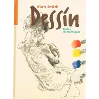 DESSIN.TOUTES LES TECHNIQUES. - Stan Smith