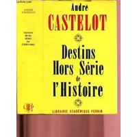 Destins hors série de l'histoire - Castelot André