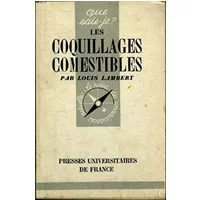 LES COQUILLAGES COMESTIBLES - HUITRES MOULES COQUILLAGES VARIES - COLLECTION QUE SAIS JE ?. - LAMBERT LOUIS