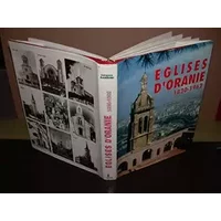 EGLISES D’ORAN ET D’ORANIE 1830-1962 - GANDINI Jacques
