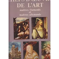 Chefs-d'oeuvre de l'art -maîtres flamands et maîtres allemands - Collectif
