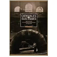 Cathédrales électriques, Architecture des centrales hydrauliques du Dauphiné - Jean Claude Ménégoz et Jean François Lyon-Caen