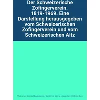 Der Schweizerische Zofingerverein. 1819-1969. Eine Darstellung herausgegeben vom Schweizerischen Zofingerverein und vom Schweizerischen Altz