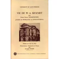 Vie de W. A. MOZART, précédée du NECROLOGE de SCHLICHTEGROLL. Préface de Carl de NYS - Présentation, traduction et notes par Georges FAVIER.