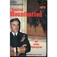 L'AMIRAL MOUNTBATTEN.SA VIE ET SON EPOQUE. - John. TERRAINE
